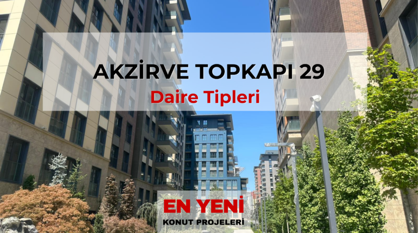 akzirve Topkapı 29 satılık daire, akzirve Topkapı 29 fiyat listesi, akzirve Topkapı 29 yorumlar, akzirve Topkapı 29 satış ofisi, akzirve Topkapı 29 daire fiyatları, akzirve Topkapı 29 fiyat,