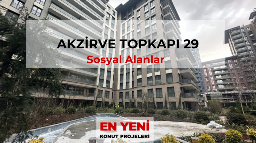akzirve Topkapı 29 satılık daire, akzirve Topkapı 29 fiyat listesi, akzirve Topkapı 29 yorumlar, akzirve Topkapı 29 satış ofisi, akzirve Topkapı 29 daire fiyatları, akzirve Topkapı 29 fiyat,
