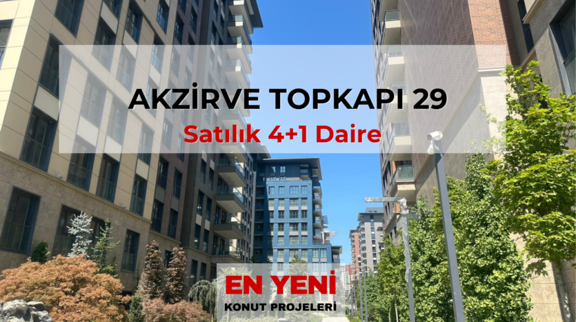 akzirve Topkapı 29 satılık daire, akzirve Topkapı 29 fiyat listesi, akzirve Topkapı 29 yorumlar, akzirve Topkapı 29 satış ofisi, akzirve Topkapı 29 daire fiyatları, akzirve Topkapı 29 fiyat,